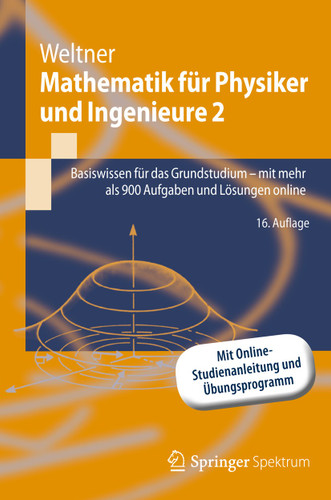 Mathematik für Physiker und Ingenieure 2: Basiswissen für das Grundstudium - mit mehr als 900 Aufgaben und Lösungen online (Springer-Lehrbuch) book cover by Klaus Weltner