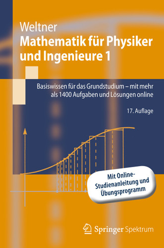 Mathematik für Physiker und Ingenieure 1: Basiswissen für das Grundstudium - mit mehr als 1400 Aufgaben und Lösungen online (Springer-Lehrbuch) book cover by Klaus Weltner