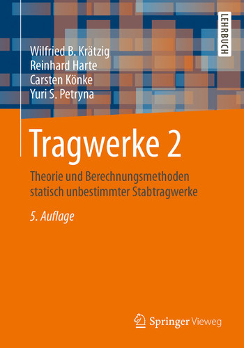 Tragwerke 2: Theorie und Berechnungsmethoden statisch unbestimmter Stabtragwerke (Springer-Lehrbuch) book cover by Wilfried B. Krätzig, Reinhard Harte, Carsten Könke, Yuri S. Petryna