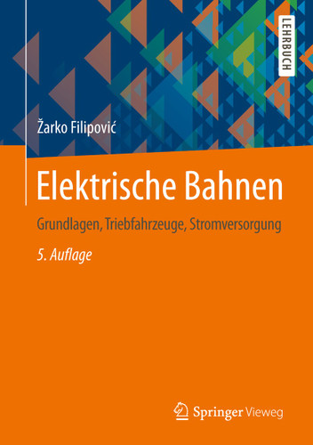 Elektrische Bahnen: Grundlagen, Triebfahrzeuge, Stromversorgung (Springer-Lehrbuch) book cover by Žarko Filipović