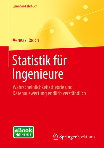 Statistik für Ingenieure: Wahrscheinlichkeitsrechnung und Datenauswertung endlich verständlich (Springer-Lehrbuch) book cover by Aeneas Rooch