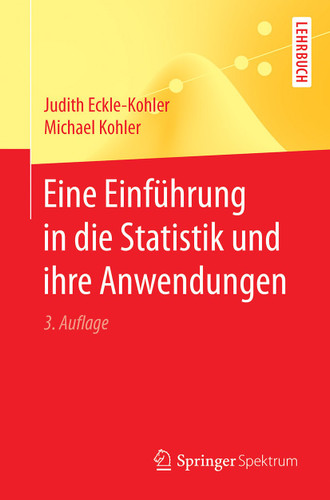 Eine Einführung in die Statistik und ihre Anwendungen (Springer-Lehrbuch) book cover by Judith Eckle-Kohler, Michael Kohler
