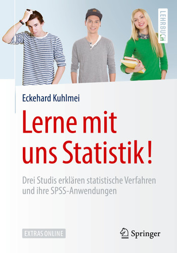 Lerne mit uns Statistik!: Drei Studis erklären statistische Verfahren und ihre SPSS-Anwendungen (Springer-Lehrbuch) book cover by Eckehard Kuhlmei