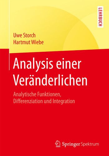Analysis einer Veränderlichen: Analytische Funktionen, Differenziation und Integration (Springer-Lehrbuch) book cover by Uwe Storch, Hartmut Wiebe