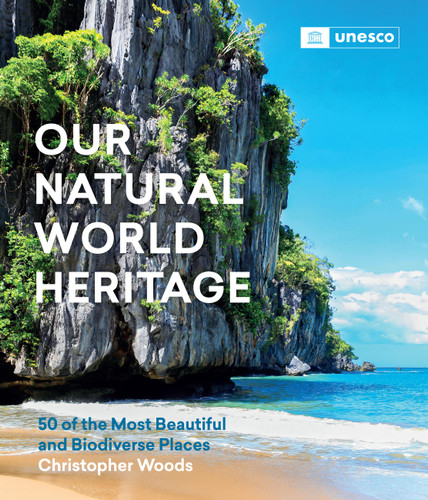 Our Natural World Heritage: 50 of the Most Beautiful and Biodiverse Places book cover by Christopher Woods