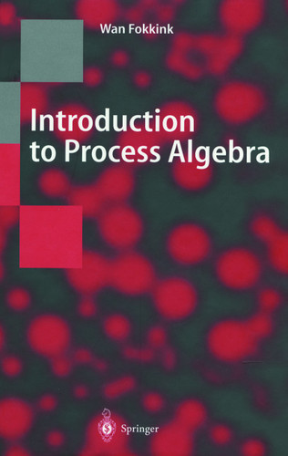Introduction to Process Algebra (Texts in Theoretical Computer Science. An EATCS Series) book cover by Wan Fokkink