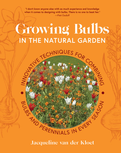 Growing Bulbs in the Natural Garden: Innovative Techniques for Combining Bulbs and Perennials in Every Season book cover by Jacqueline van der Kloet