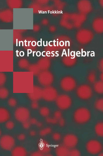 Introduction to Process Algebra (Texts in Theoretical Computer Science. An EATCS Series) book cover by Wan Fokkink