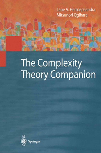 The Complexity Theory Companion (Texts in Theoretical Computer Science. An EATCS Series) book cover by Lane A. Hemaspaandra, Mitsunori Ogihara