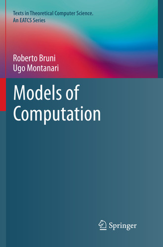 Models of Computation (Texts in Theoretical Computer Science. An EATCS Series) book cover by Roberto Bruni, Ugo Montanari