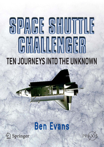 Space Shuttle Challenger: Ten Journeys into the Unknown (Springer Praxis Books) book cover by Ben Evans