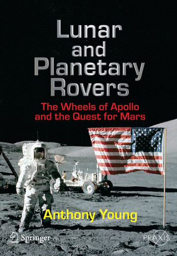 Lunar and Planetary Rovers: The Wheels of Apollo and the Quest for Mars (Springer Praxis Books) book cover by Anthony Young
