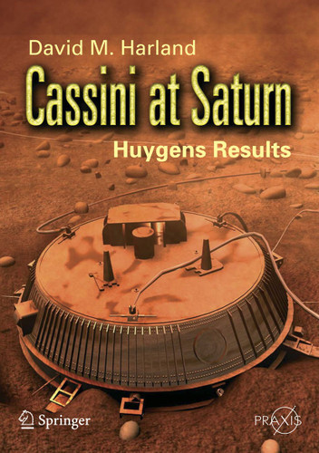 Cassini at Saturn: Huygens Results (Springer Praxis Books) book cover by David M. Harland