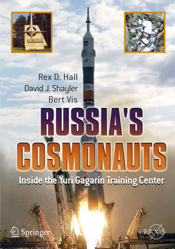 Russia's Cosmonauts: Inside the Yuri Gagarin Training Center (Springer Praxis Books) book cover by Rex D. Hall, Shayler David, Bert Vis