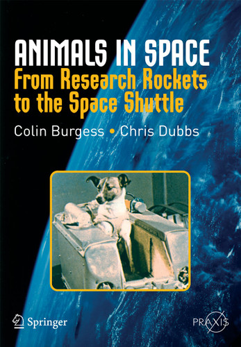 Animals in Space: From Research Rockets to the Space Shuttle (Springer Praxis Books) book cover by Colin Burgess, Chris Dubbs