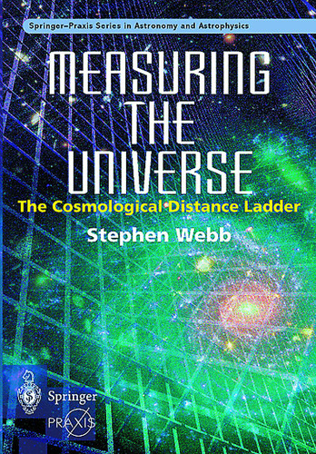 Measuring the Universe: The Cosmological Distance Ladder (Springer Praxis Books) book cover by Stephen Webb