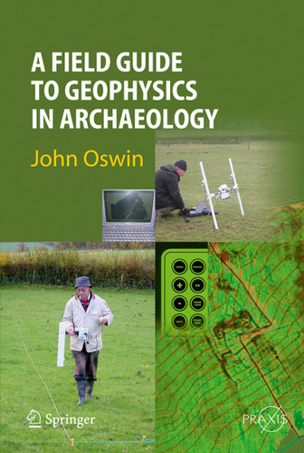A Field Guide to Geophysics in Archaeology (Springer Praxis Books) book cover by John Oswin