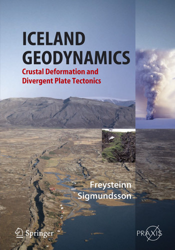 Iceland Geodynamics: Crustal Deformation and Divergent Plate Tectonics (Springer Praxis Books) book cover by Freysteinn Sigmundsson