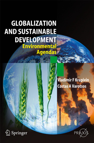 Globalisation and Sustainable Development: Environmental Agendas (Springer Praxis Books) book cover by Vladimir F. Krapivin