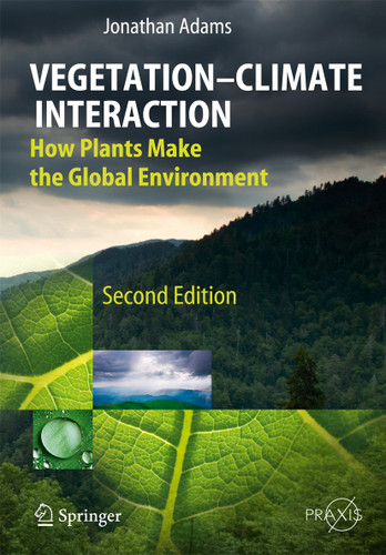 Vegetation-Climate Interaction: How Plants Make the Global Environment (Springer Praxis Books) book cover by Jonathan Adams