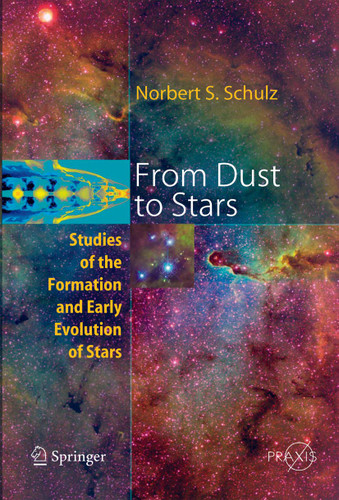 From Dust To Stars: Studies of the Formation and Early Evolution of Stars (Springer Praxis Books) book cover by Norbert S. Schulz