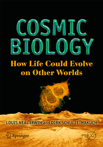 Cosmic Biology: How Life Could Evolve on Other Worlds (Springer Praxis Books) book cover by Louis Neal Irwin, Dirk Schulze-Makuch