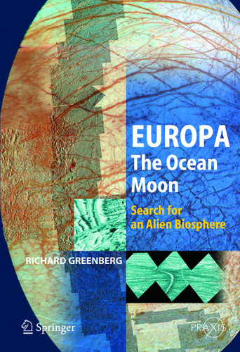 Europa – The Ocean Moon: Search For An Alien Biosphere (Springer Praxis Books) book cover by Richard Greenberg