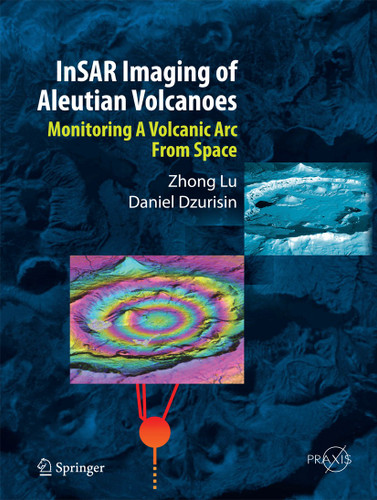 InSAR Imaging of Aleutian Volcanoes: Monitoring a Volcanic Arc from Space (Springer Praxis Books) book cover by Zhong Lu, Daniel Dzurisin
