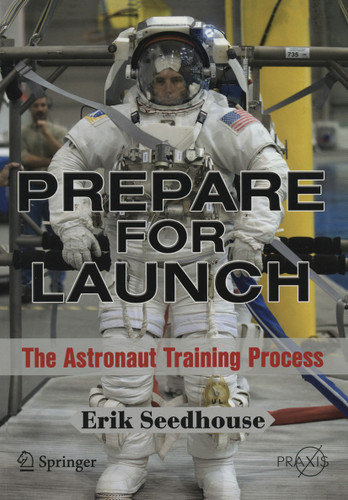 Prepare for Launch: The Astronaut Training Process (Springer Praxis Books) book cover by Erik Seedhouse
