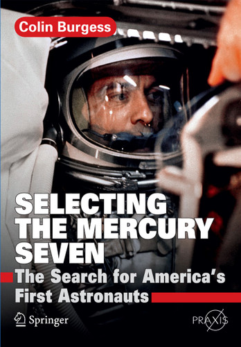 Selecting the Mercury Seven: The Search for America's First Astronauts (Springer Praxis Books) book cover by Colin Burgess