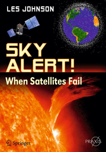 Sky Alert!: When Satellites Fail (Springer Praxis Books) book cover by Les Johnson