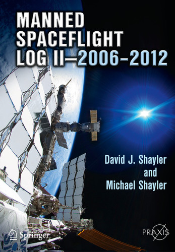 Manned Spaceflight Log II—2006–2012 (Springer Praxis Books #158) book cover by David J. Shayler, Michael D. Shayler