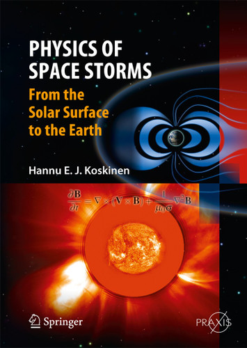 Physics of Space Storms: From the Solar Surface to the Earth (Springer Praxis Books) book cover by Hannu Koskinen