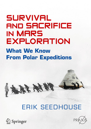 Survival and Sacrifice in Mars Exploration: What We Know from Polar Expeditions (Springer Praxis Books) book cover by Erik Seedhouse