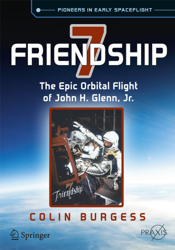 Friendship 7: The Epic Orbital Flight of John H. Glenn, Jr. (Springer Praxis Books) book cover by Colin Burgess
