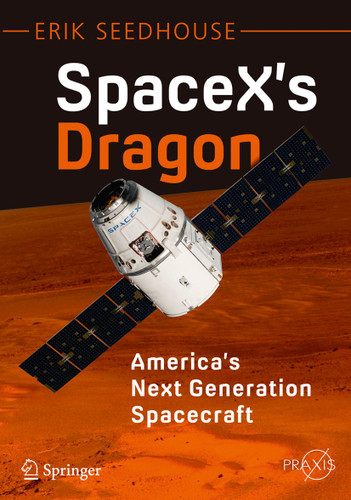 SpaceX's Dragon: America's Next Generation Spacecraft (Springer Praxis Books) book cover by Erik Seedhouse