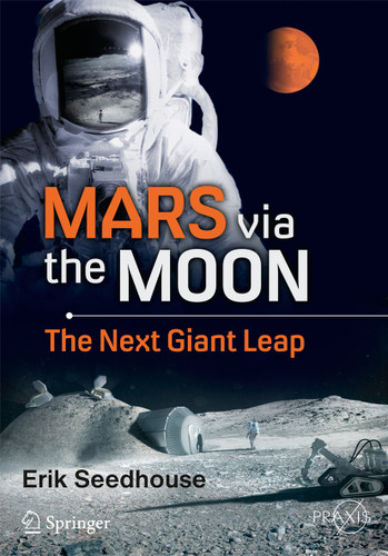 Mars via the Moon: The Next Giant Leap (Springer Praxis Books) book cover by Erik Seedhouse