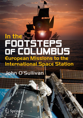 In the Footsteps of Columbus: European Missions to the International Space Station (Springer Praxis Books) book cover by John O'Sullivan
