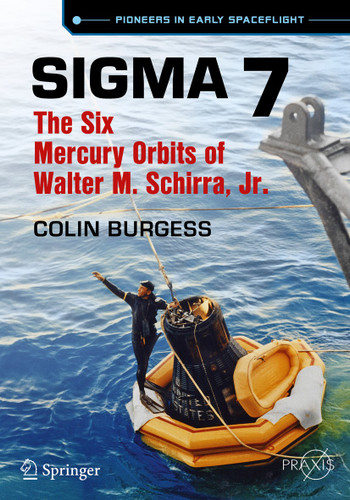 Sigma 7: The Six Mercury Orbits of Walter M. Schirra, Jr. (Springer Praxis Books) book cover by Colin Burgess