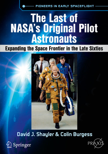 The Last of NASA's Original Pilot Astronauts: Expanding the Space Frontier in the Late Sixties (Springer Praxis Books) book cover by David J. Shayler, Colin Burgess