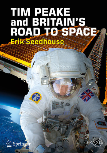TIM PEAKE and BRITAIN'S ROAD TO SPACE (Springer Praxis Books) book cover by Erik Seedhouse
