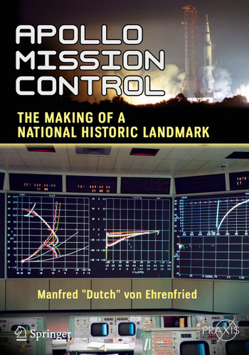 Apollo Mission Control: The Making of a National Historic Landmark (Springer Praxis Books) book cover by Manfred "Dutch" von Ehrenfried