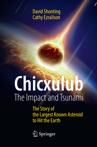 Chicxulub: The Impact and Tsunami: The Story of the Largest Known Asteroid to Hit the Earth (Springer Praxis Books) book cover by David Shonting, Cathy Ezrailson