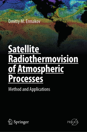 Satellite Radiothermovision of Atmospheric Processes: Method and Applications (Springer Praxis Books) book cover by Dmitry M. Ermakov