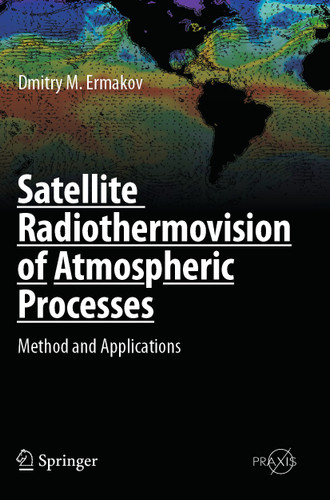 Satellite Radiothermovision of Atmospheric Processes: Method and Applications (Springer Praxis Books) book cover by Dmitry M. Ermakov
