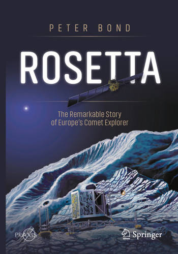Rosetta: The Remarkable Story of Europe's Comet Explorer (Springer Praxis Books) book cover by Peter Bond