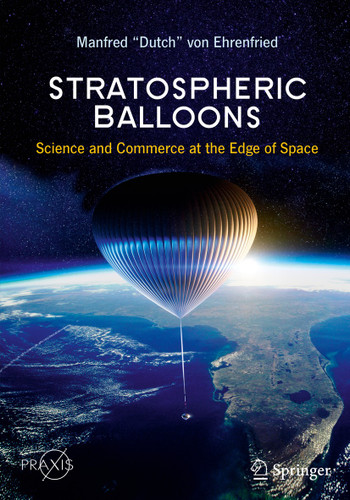 Stratospheric Balloons: Science and Commerce at the Edge of Space (Springer Praxis Books) book cover by Manfred “Dutch” von Ehrenfried