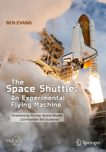 The Space Shuttle: An Experimental Flying Machine: Foreword by Former Space Shuttle Commander Sid Gutierrez (Springer Praxis Books) book cover by Ben Evans