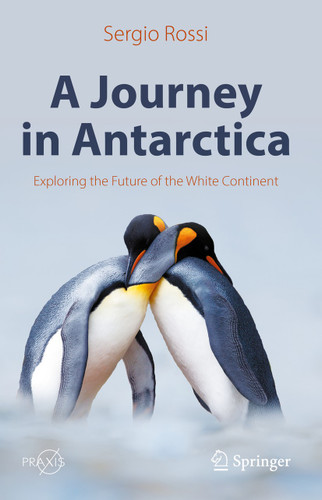 A Journey in Antarctica: Exploring the Future of the White Continent (Springer Praxis Books) book cover by Sergio Rossi