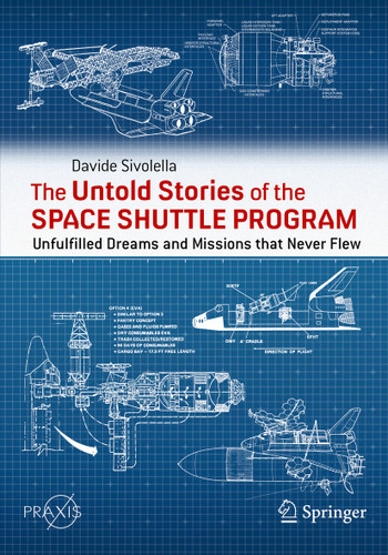 The Untold Stories of the Space Shuttle Program: Unfulfilled Dreams and Missions that Never Flew (Springer Praxis Books) book cover by Davide Sivolella